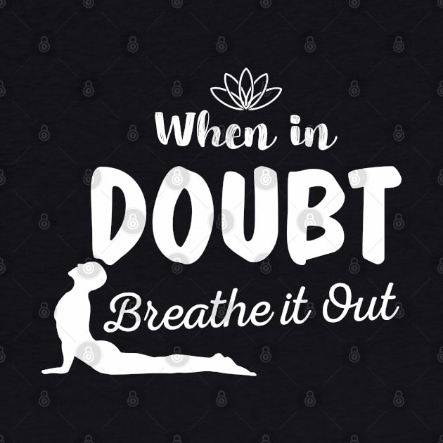 Aesthetic When In Doubt Breathe It Out Meditation Yoga by dewinpal